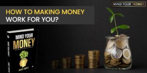 How to making money work for you?